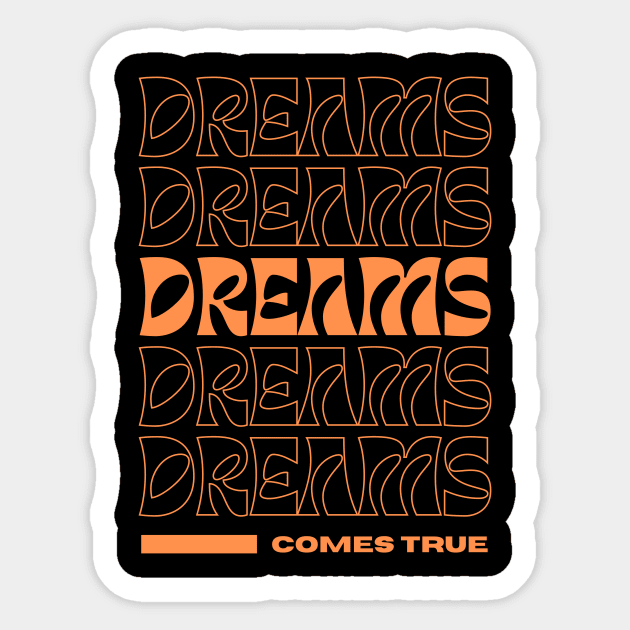 Dreams Come True Orange Modern Typography t shirt Sticker by UAC SERVICESS